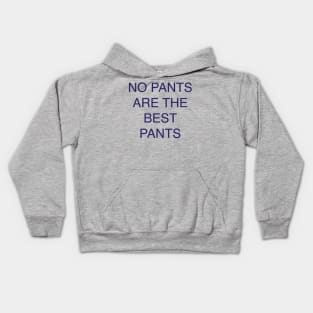 no pants are the best pants Kids Hoodie